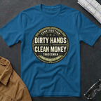 Dirty Hands Clean Money T-Shirt