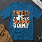 Another Day Another Aching JointT-Shirt