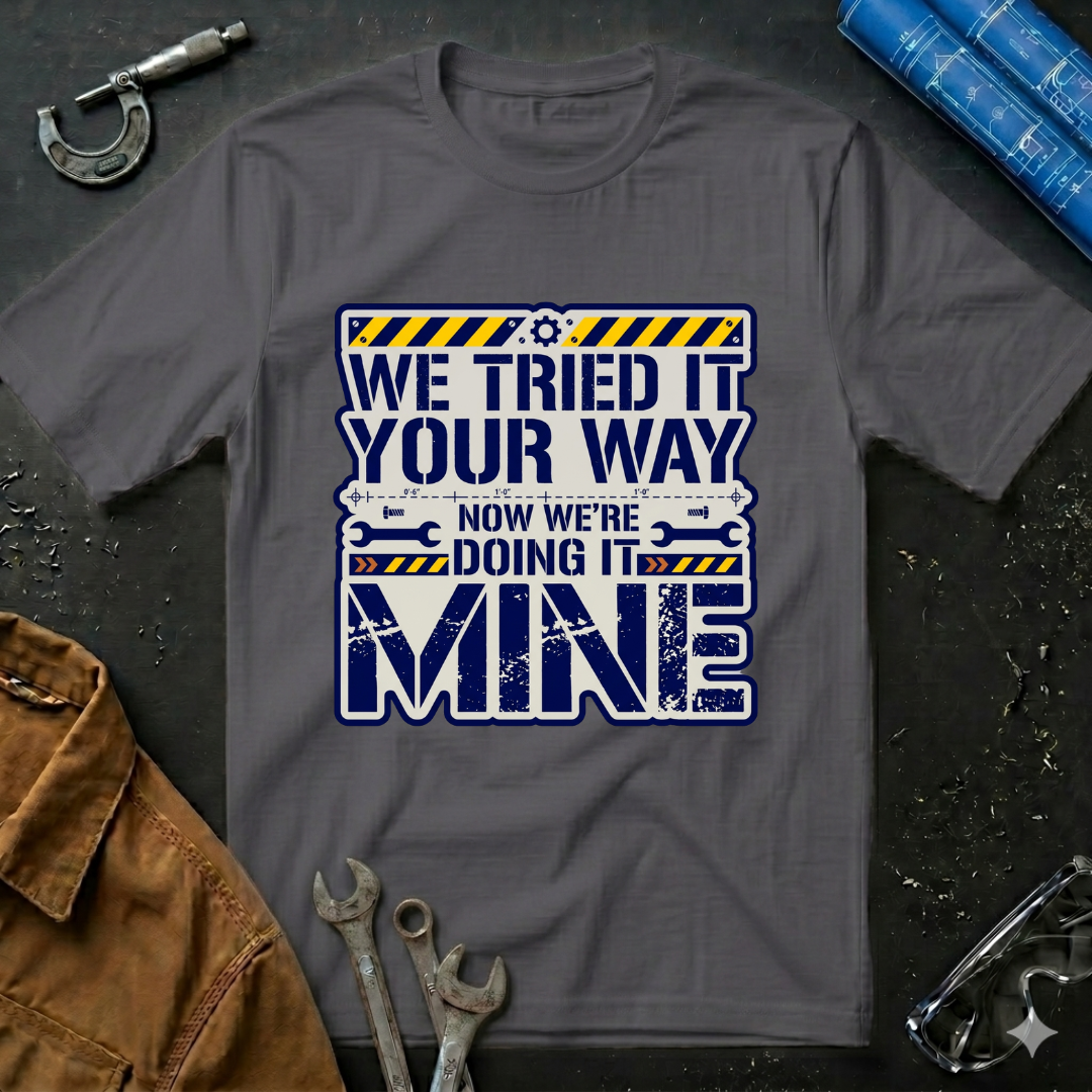 We Tried Your Way T-Shirt