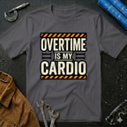 Overtime is My Cardio T-Shirt