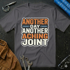 Another Day Another Aching JointT-Shirt