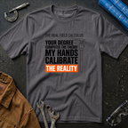 My Hands Calibrate the Reality T-Shirt