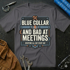 Blue Collar and Bad at Meetings T-Shirt