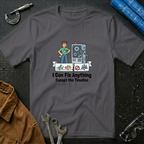 I Can Fix Anything  T-Shirt
