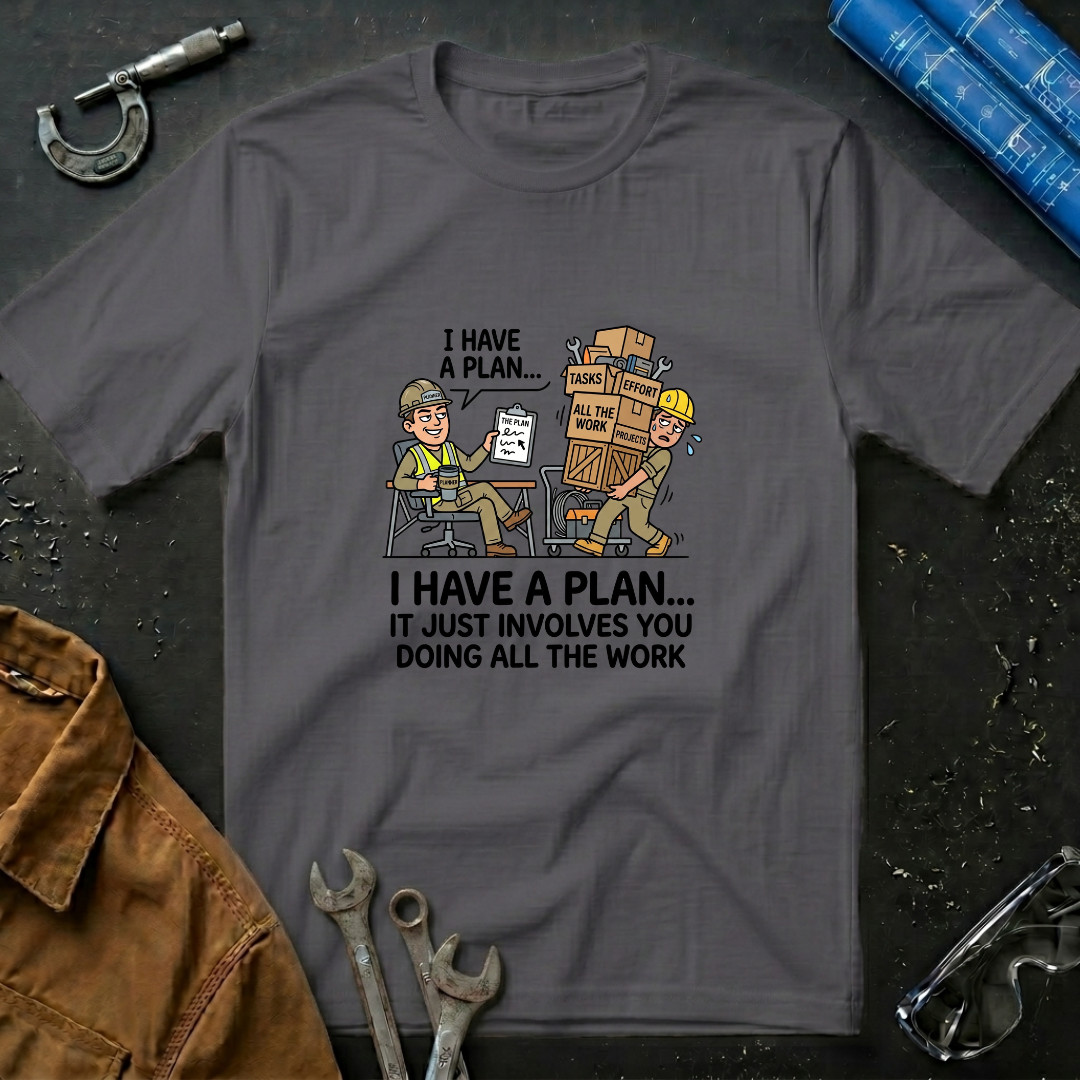 I Have a Plan T-Shirt