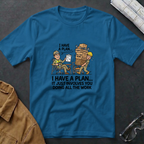 I Have a Plan T-Shirt