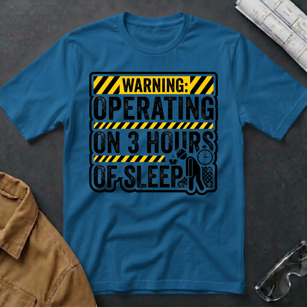 Operating on 3 Hours of Sleep T-Shirt