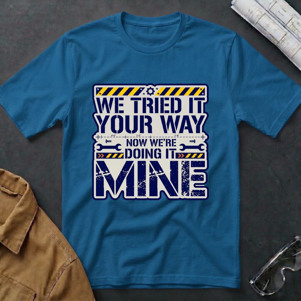 We Tried Your Way T-Shirt