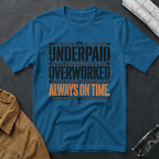 Underpaid Overworked Always On Time T-Shirt