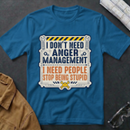 I Don't Need Anger Management T-Shirt