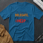 I'm Here to Delegate T-Shirt