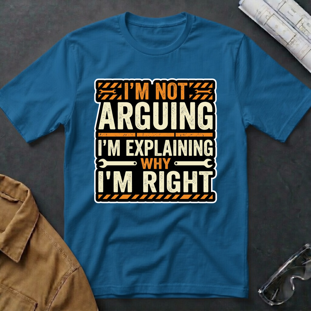 I'm Not Arguing T-Shirt