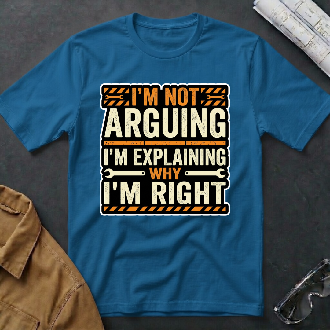 I'm Not Arguing T-Shirt