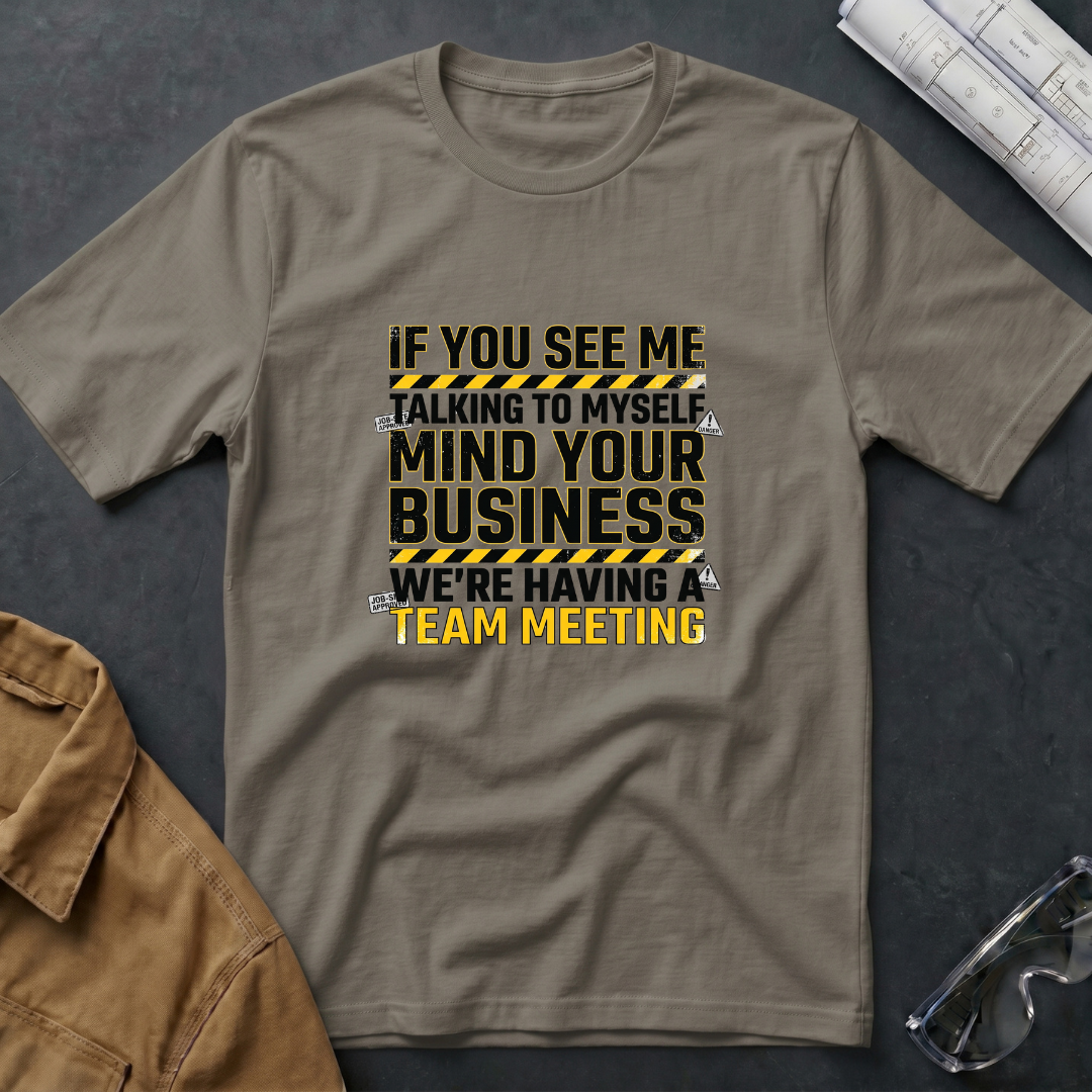 If You See Me Talking To Myself T-Shirt