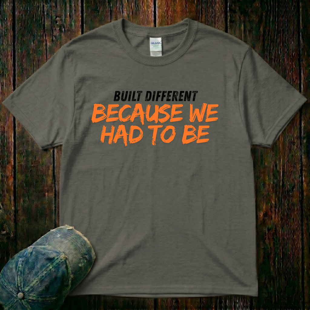 Because we Had to Be T-Shirt