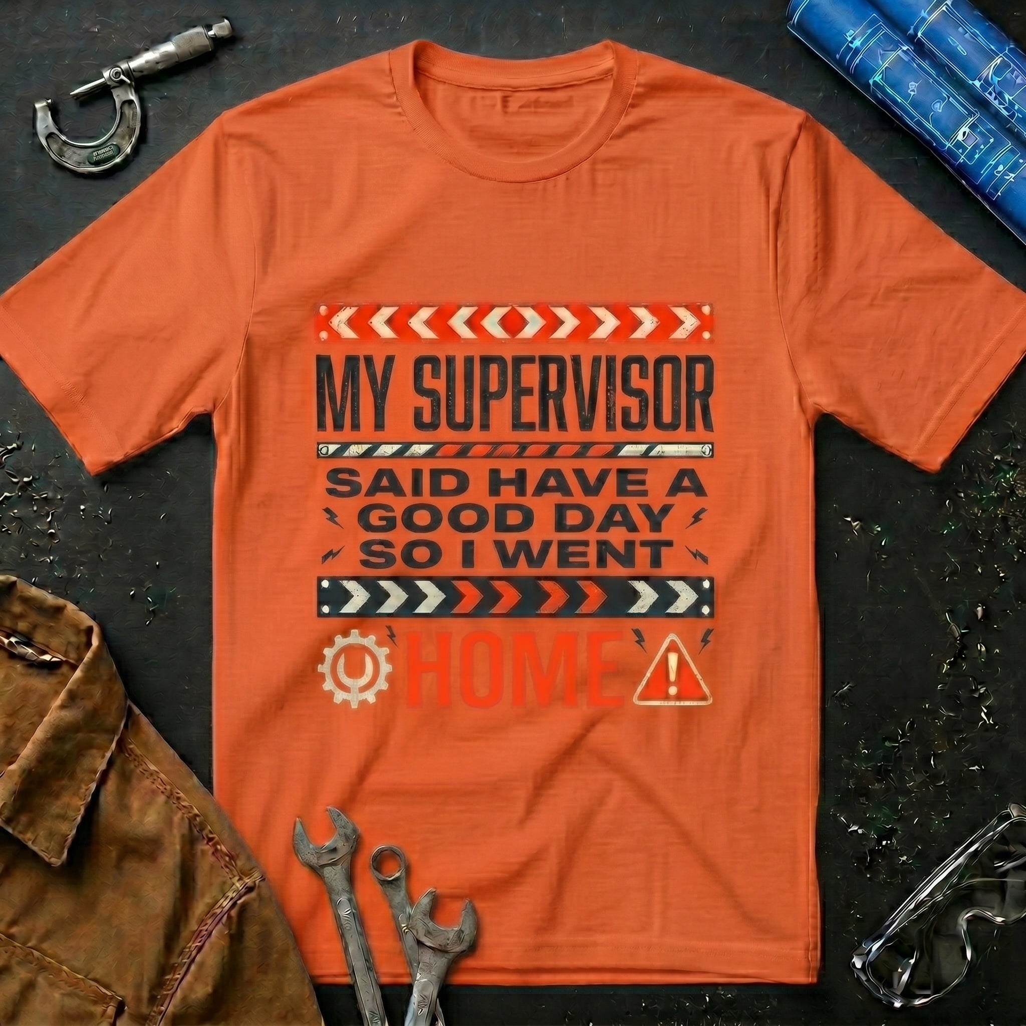 My Supervisor Said Have a Good Day T-Shirt