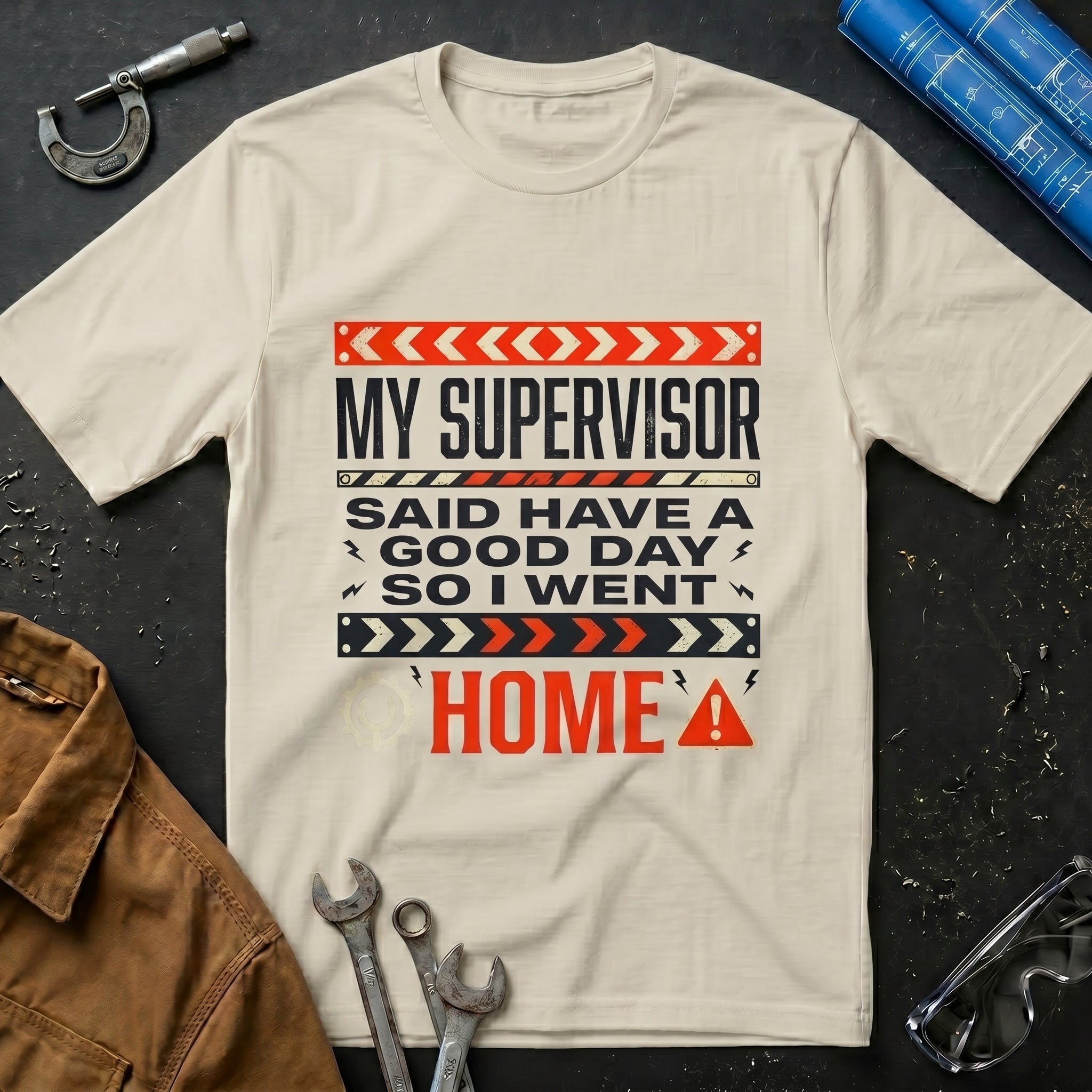 My Supervisor Said Have a Good Day T-Shirt