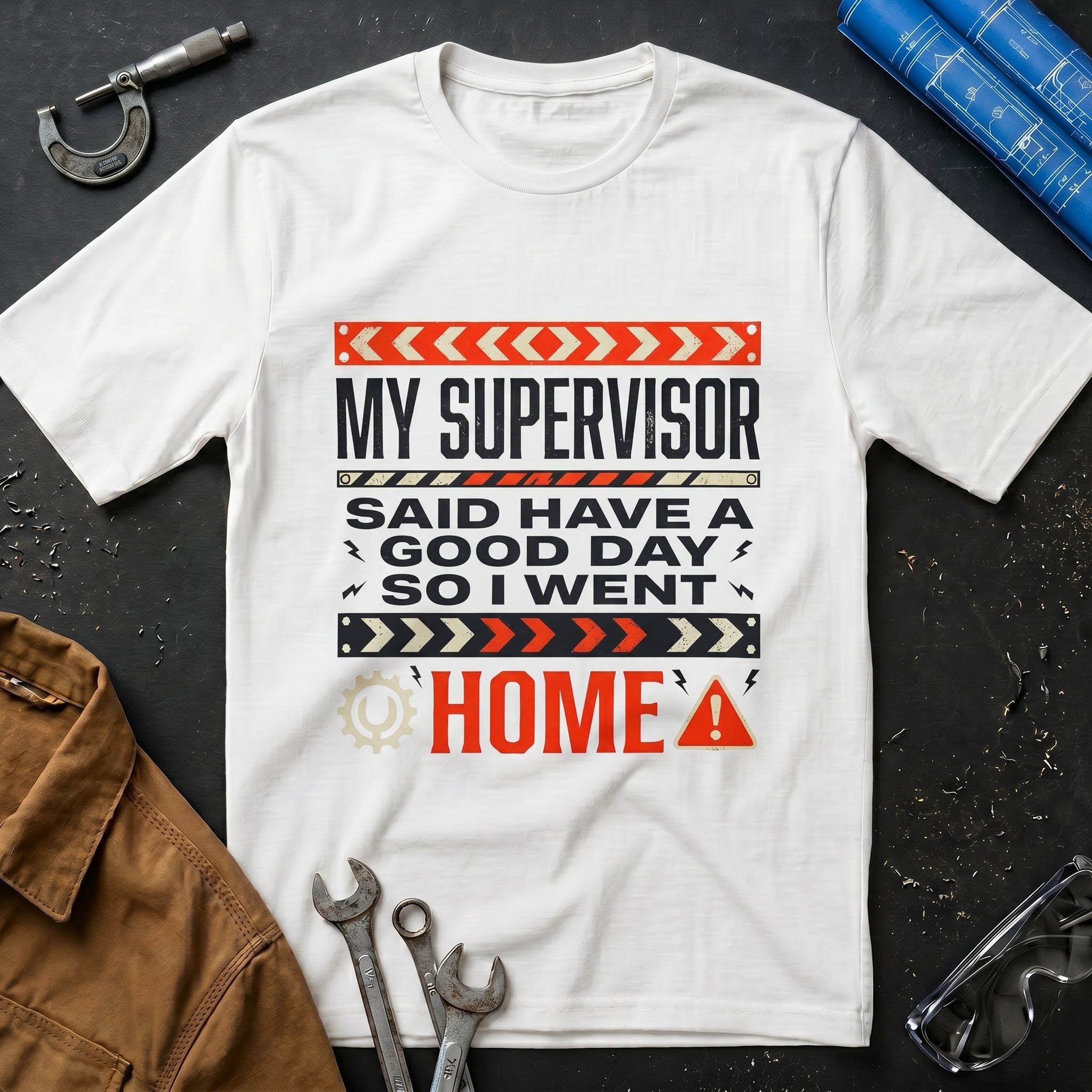 My Supervisor Said Have a Good Day T-Shirt
