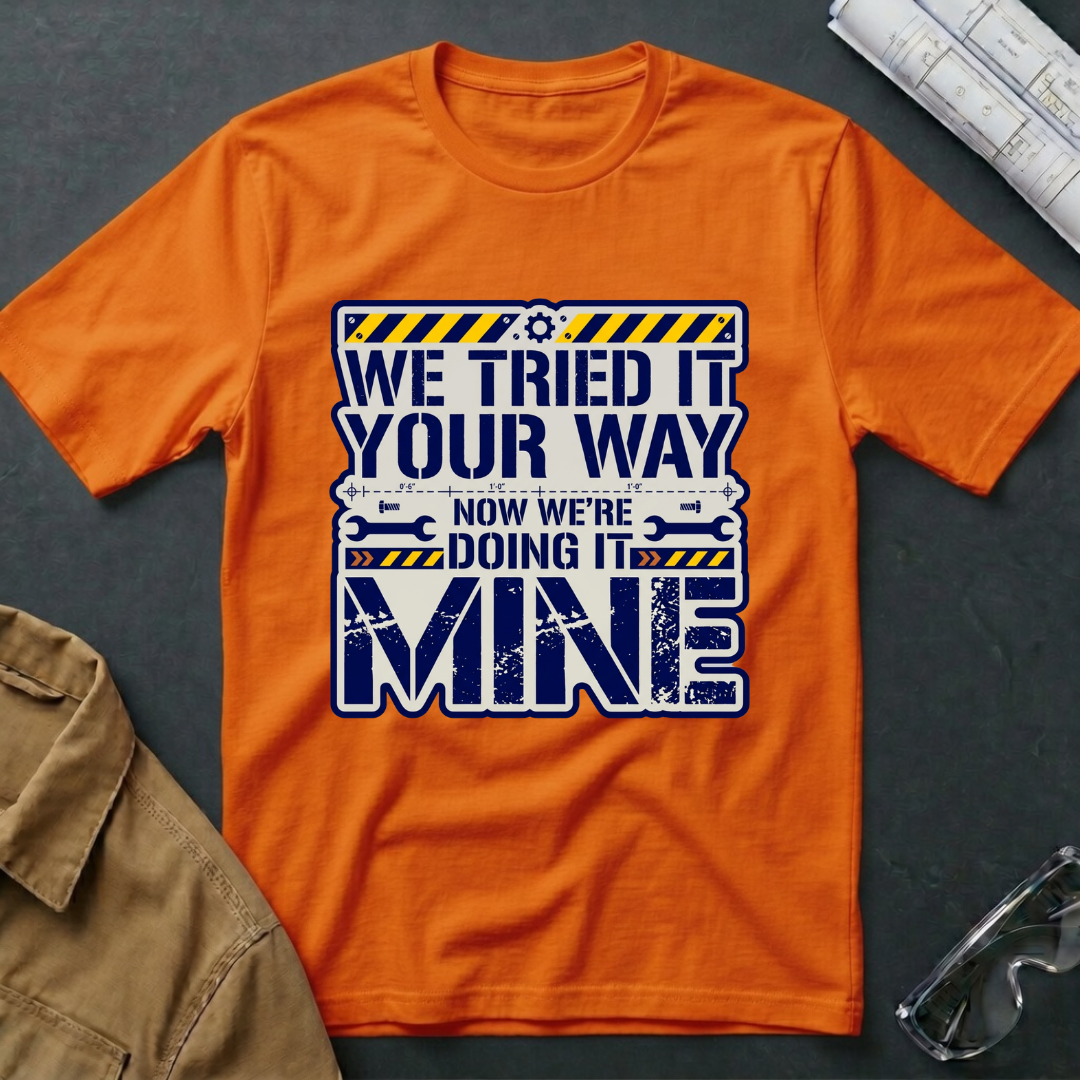 We Tried Your Way T-Shirt
