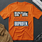 Built on Coffee, Diesel, Ibuprofen T-Shirt