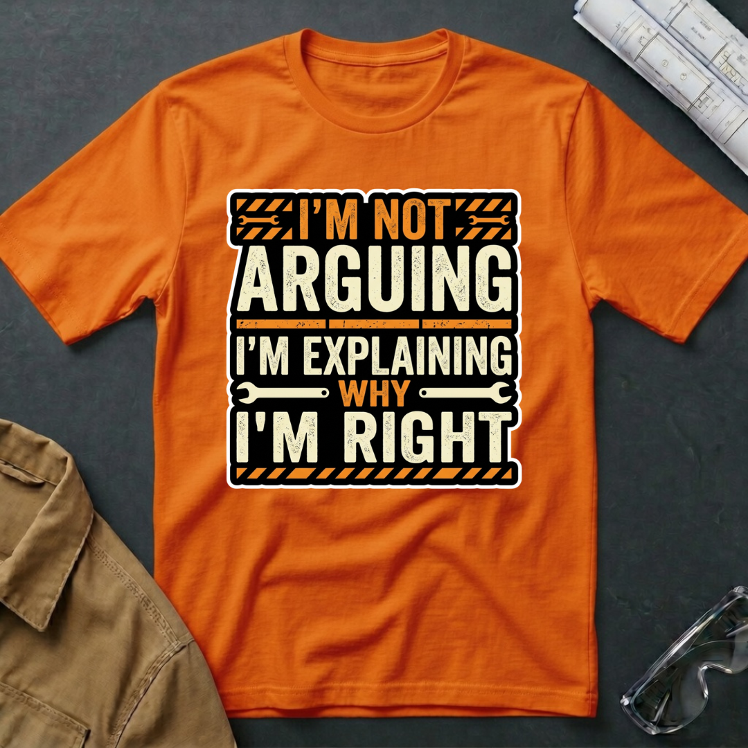 I'm Not Arguing T-Shirt