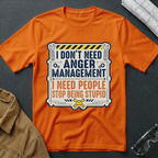 I Don't Need Anger Management T-Shirt