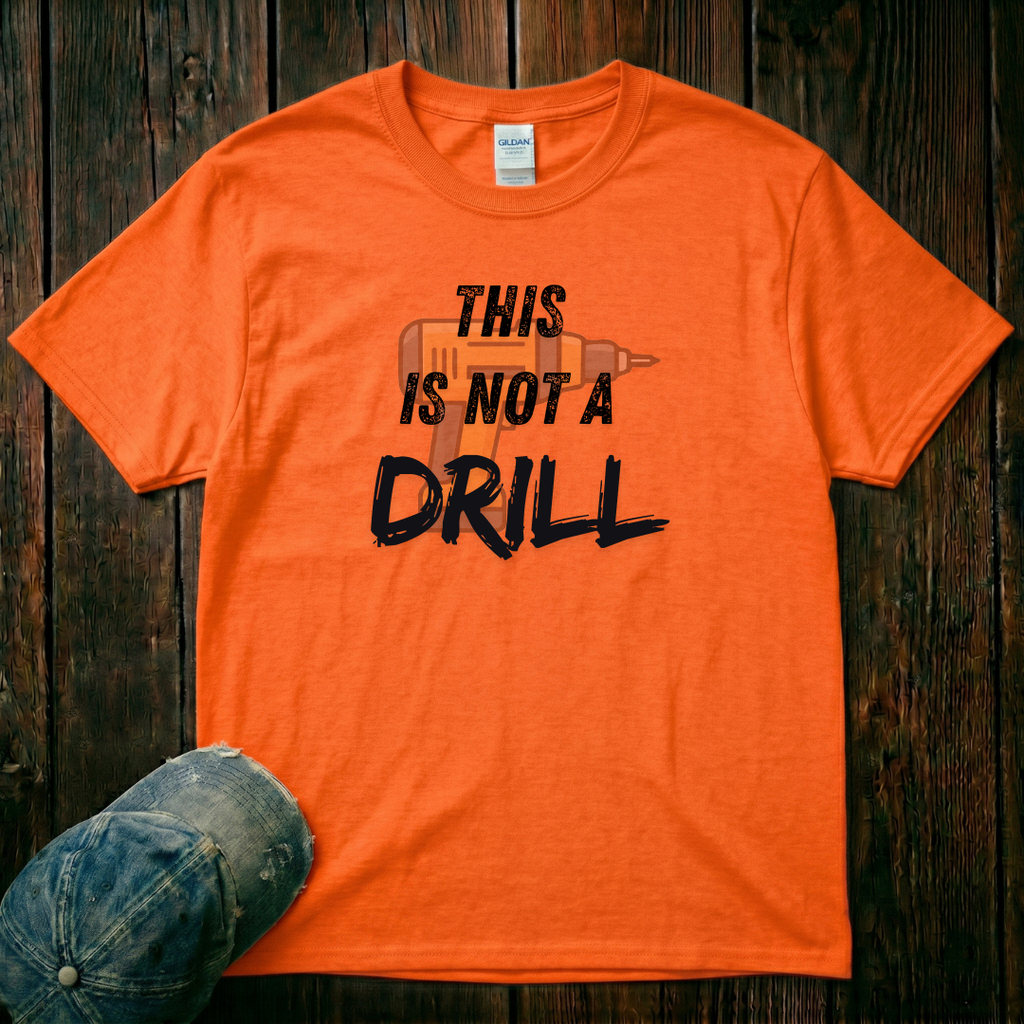 This is not a Drill T-Shirt