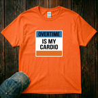 Overtime is My Cardio T-Shirt