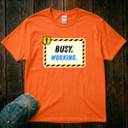 Busy. Working T-Shirt