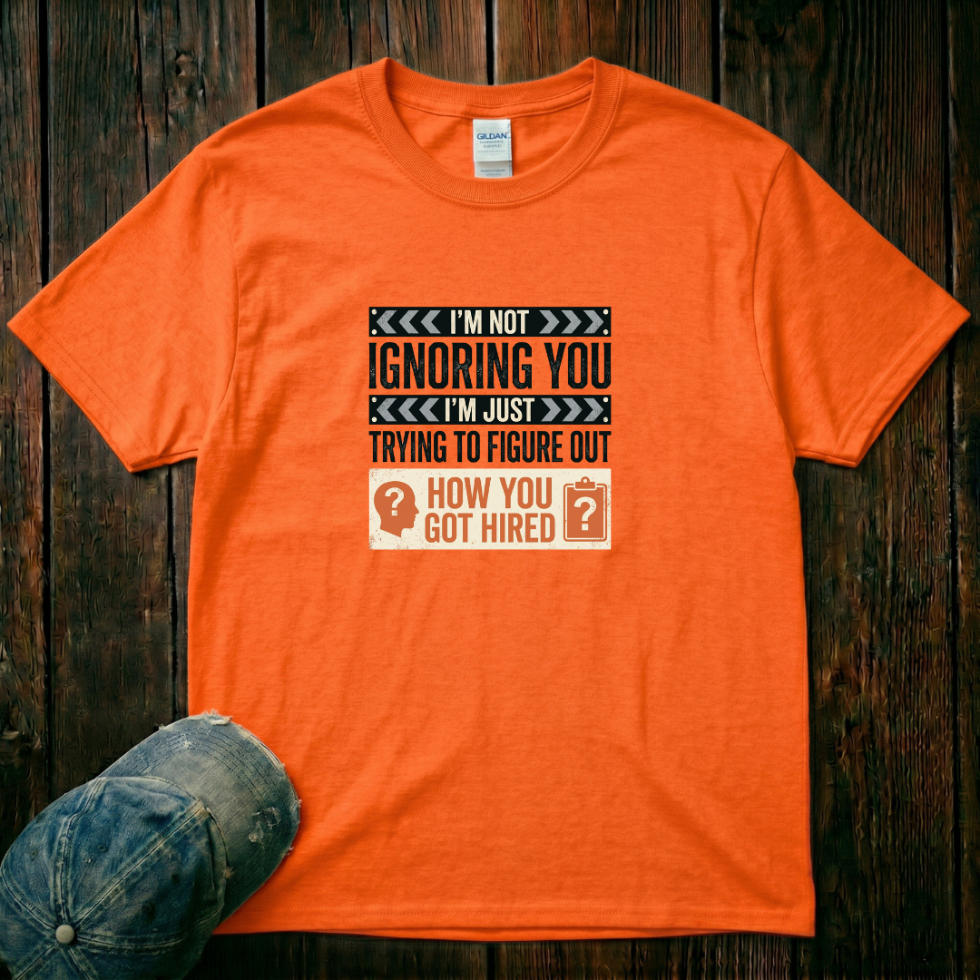 I'm Not Ignoring You T-Shirt
