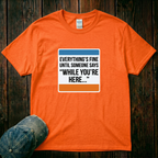 Everything's Fine T-Shirt