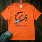 Need More Coffee T-Shirt