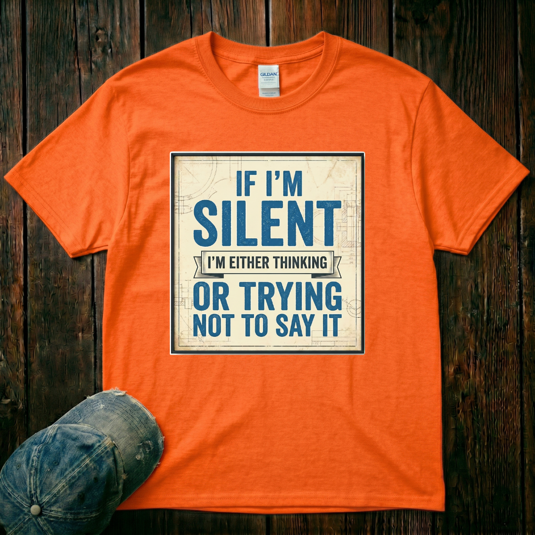 If I'm Silent T-Shirt