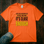 It's Close Enough T-Shirt