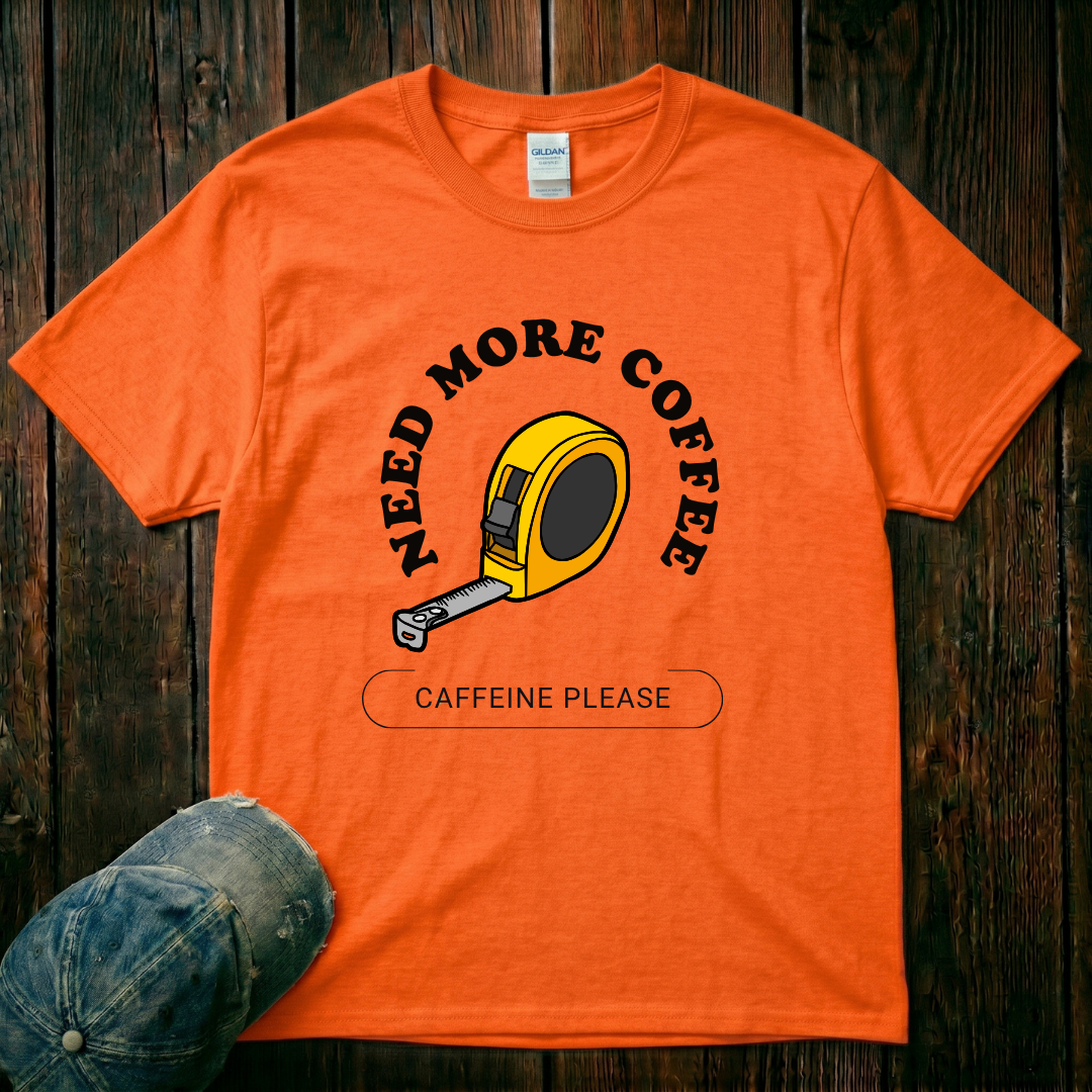 Need More Coffee T-Shirt