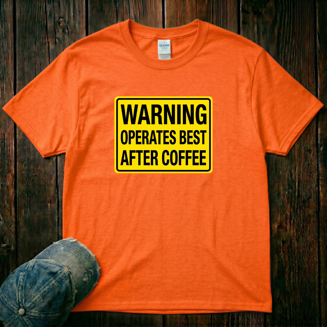 Warning Operates Best After Coffee T-Shirt