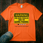 I'm Going Fishing T-Shirt