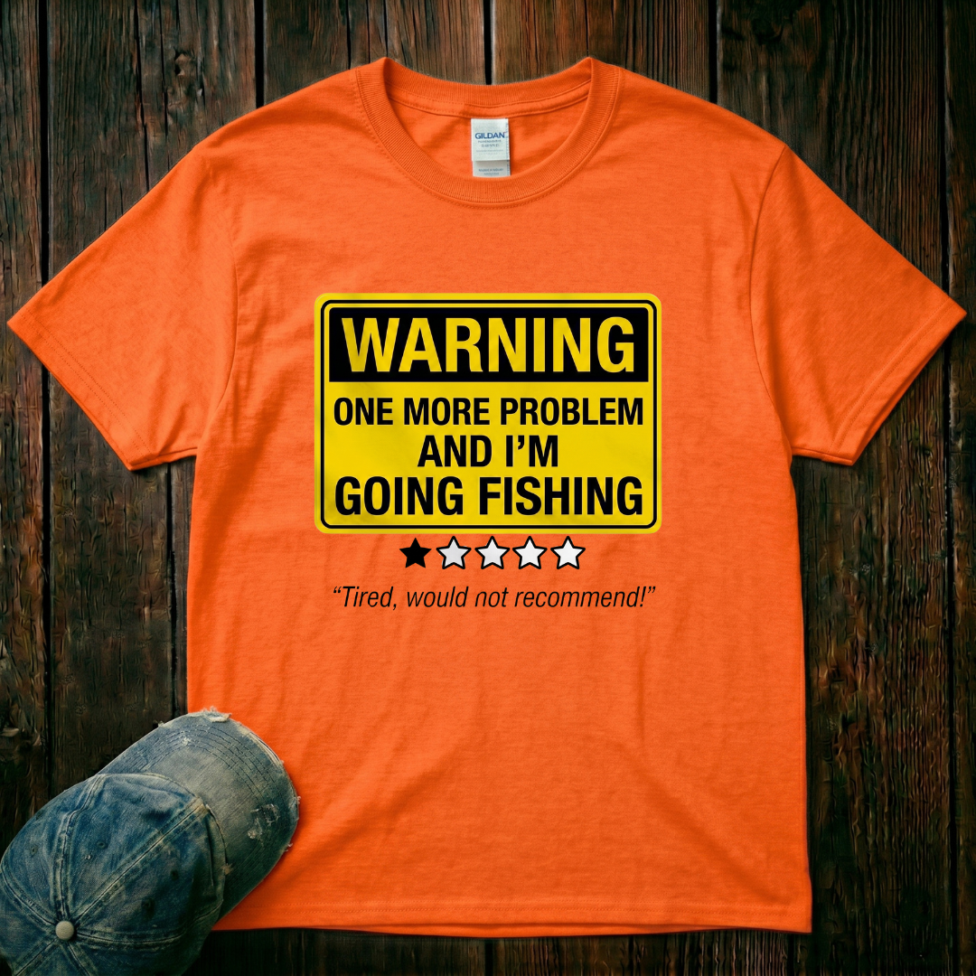 I'm Going Fishing T-Shirt