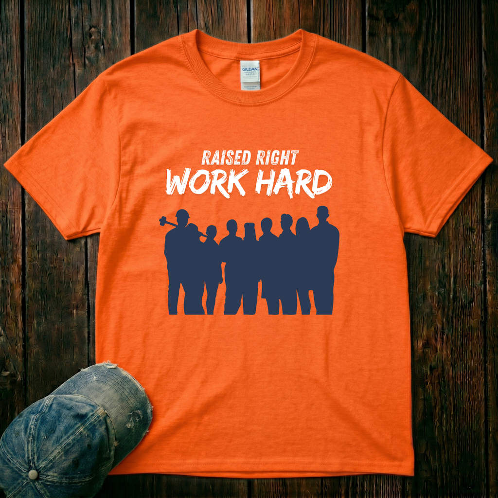 Raised Right. Work Hard T-Shirt
