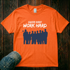 Raised Right. Work Hard T-Shirt