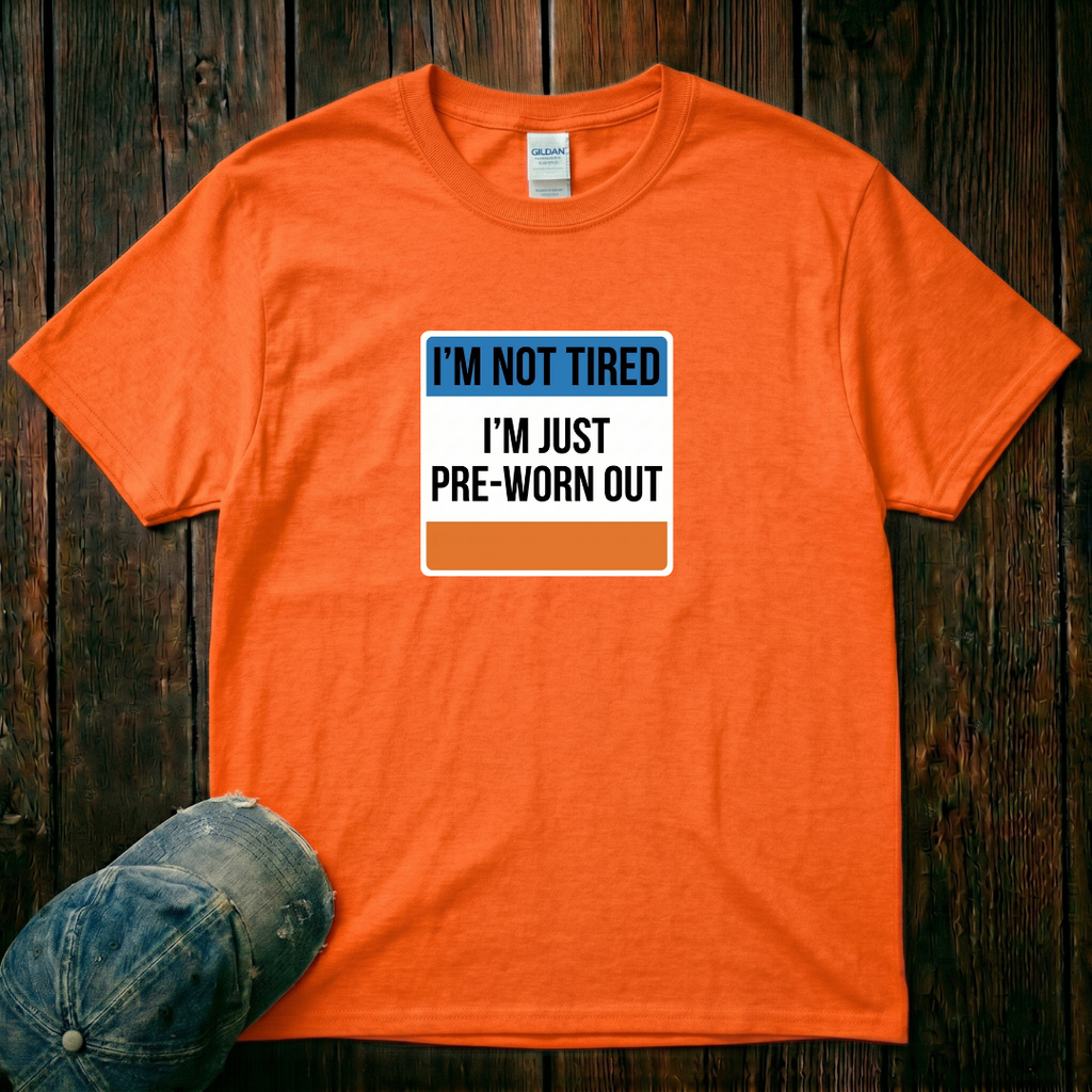 I'm not Tired T-Shirt