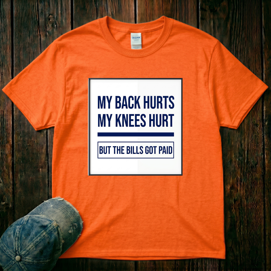 My Back Hurts, My Knees Hurt T-Shirt