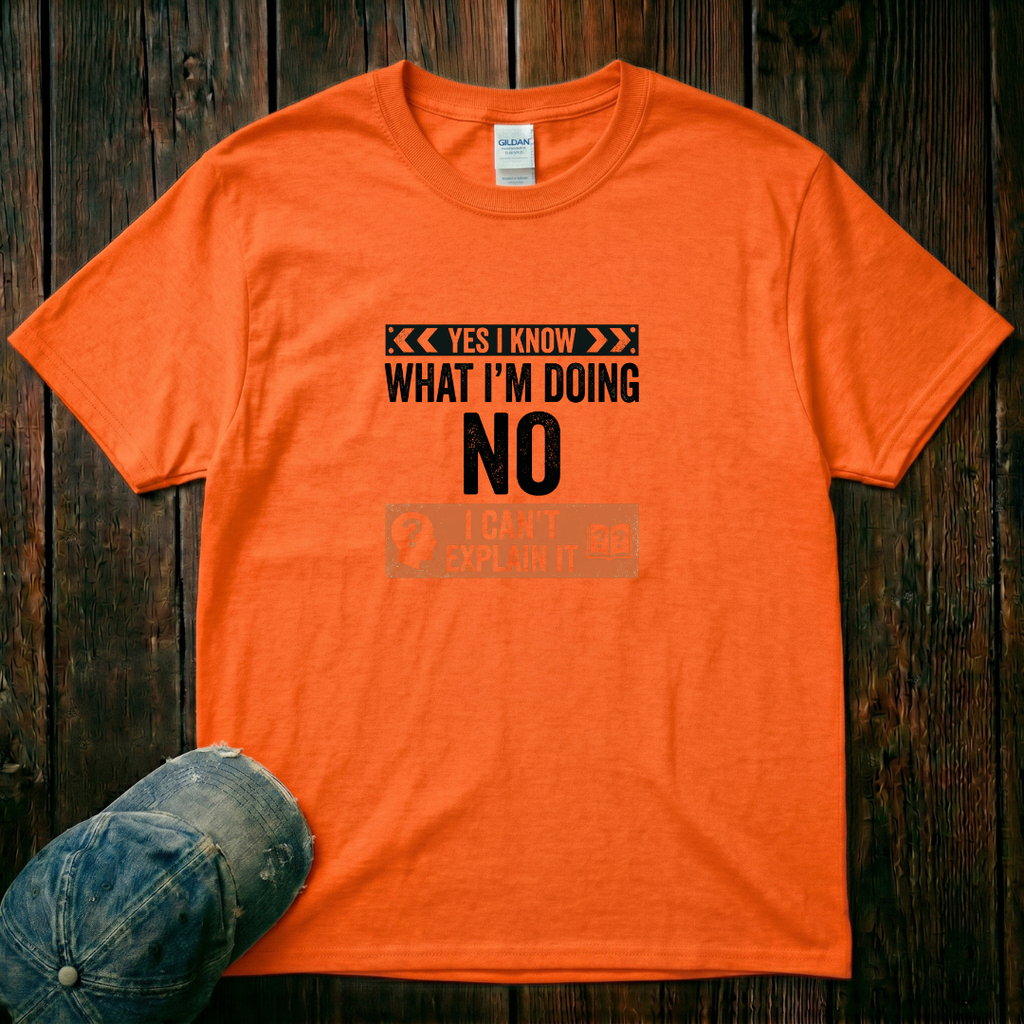 I Know What I'm Doing T-Shirt