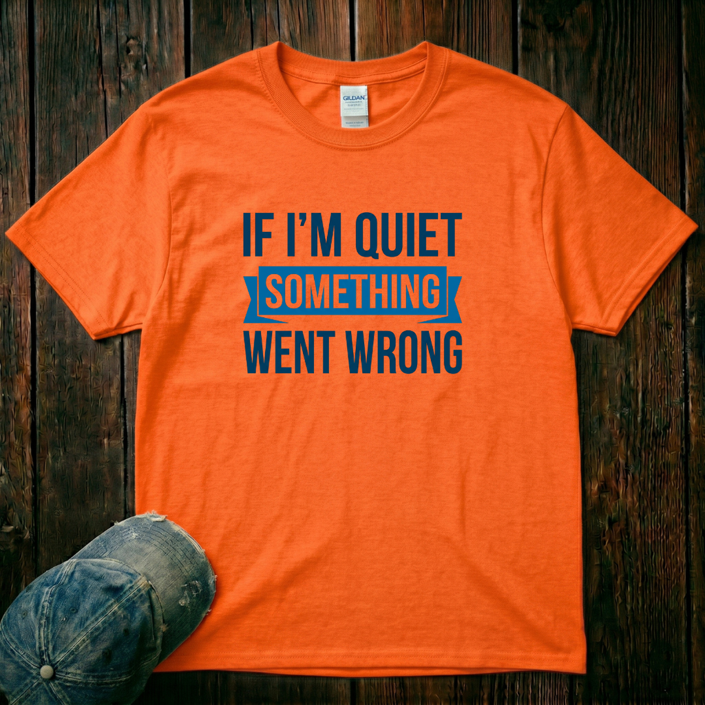 If I'm Quiet T-Shirt