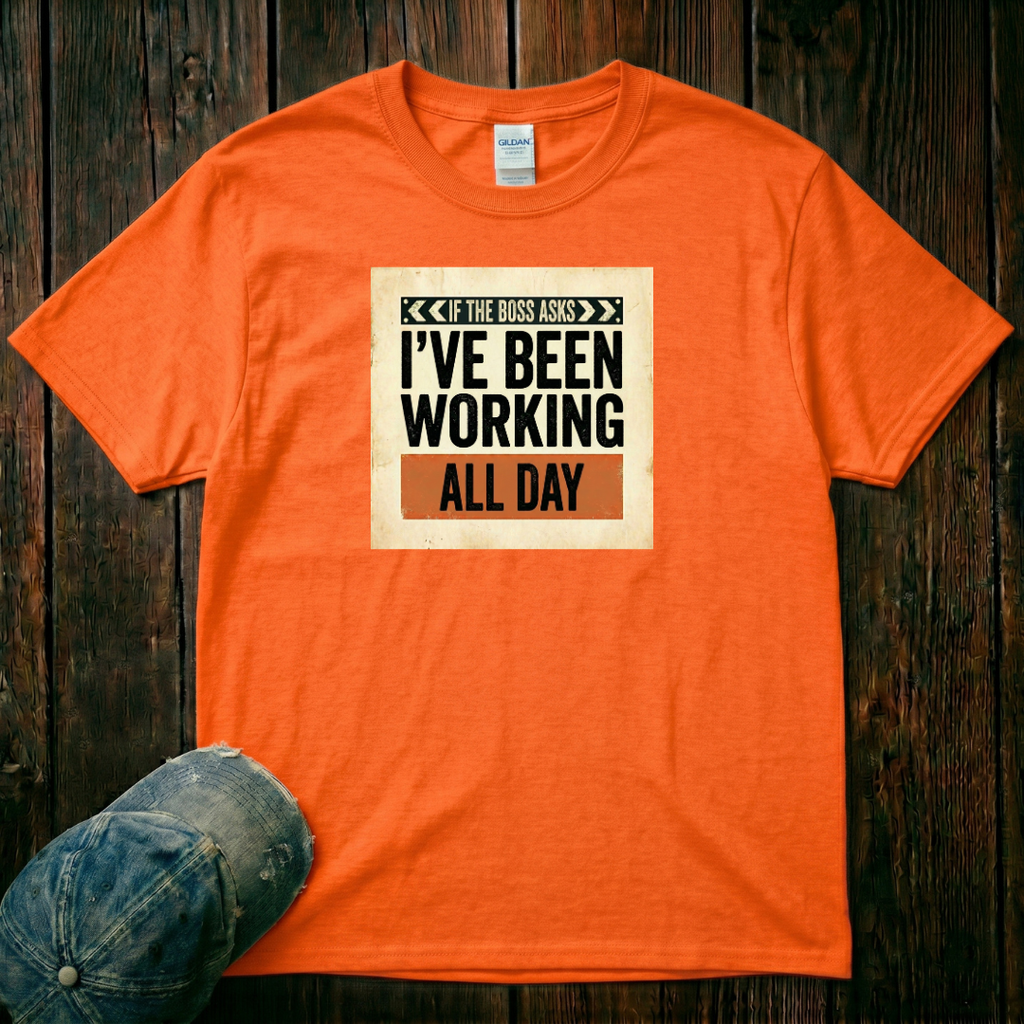 I've Been Working All Day T-Shirt