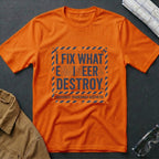 I fix What Engineers Destroy T-Shirt