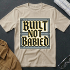 Built Not Babied T-Shirt