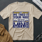 We Tried Your Way T-Shirt