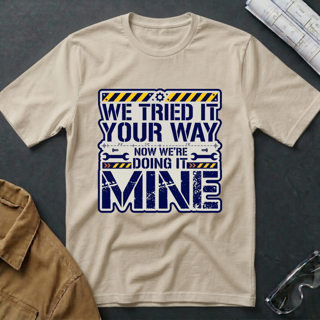 We Tried Your Way T-Shirt