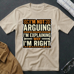 I'm Not Arguing T-Shirt